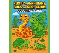 Reptiles, Amphibians, Bugs and More Galore Coloring Book: 47 Pages of Scales, Shells, Wings & Things!