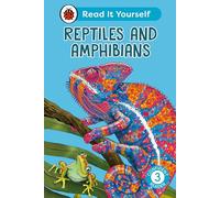 Reptiles and Amphibians: Read It Yourself - Level 3 Confident Reader