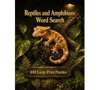 Reptiles and Amphibians Word Search: 100 Large Print Puzzles Featuring Lizards, Snakes, Turtles, Frogs, and the World of Reptile Keeping