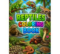Reptiles Coloring Book: Amazing Reptiles to Color