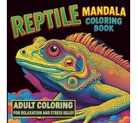 Reptiles Mandala Coloring Book: An Adult Coloring Book with 55 Fun and Relaxing Coloring Pages of unique animal patterns to color, 8.5 x 8.5