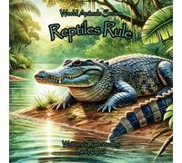 Reptiles Rule: World Animals Series