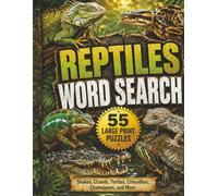 Reptiles Word Search: 55 Large Print Puzzles Featuring Snakes, Lizards, Turtles, Crocodiles, Chameleons, and More