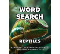 Reptiles Word Search: 80 Lizards, Snakes & Turtles-Themed Large-Print Puzzles For Adults - 1,600+ Words to Find - Includes Answer Keys & Bonus Quiz Word