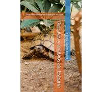 Reptiles y anfibios de España: Todas las especies con fotografías en color
