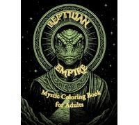 Reptilian Empire: Mystic Coloring Book for Adults: A cosmic collection of intricate reptilian designs for relaxation and creativity