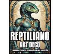 REPTILIANOS ART DECO LIBRO PARA COLOREAR RELAJACIÓN Y ESTRÉS ALIVIO: Gente lagarto Ilustraciones clásicas para adultos y adolescentes | Regalo para mujer y hombre | 60 dibujos para colorear