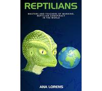 REPTILIANS: Masters and Teachers of Mankind, Reptilian Conspiracy in the World