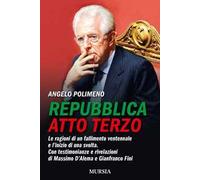 Repubblica atto terzo. Le ragioni di un fallimento ventennale e l'inizio di una svolta. Con testimonianze e rivelazioni di Massimo D'Alema e Gianfranco Fini