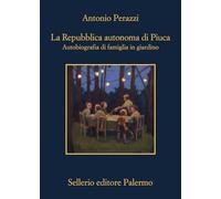 Repubblica autonoma di Piuca. Autobiografia di una famiglia in giardino