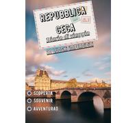 Repubblica Ceca Diario di viaggio: 20 luoghi imperdibili in Repubblica Ceca | Libretto di viaggio, vacanze e scoperte in Repubblica Ceca | Racconta le tue avventure e i tuoi ricordi in famiglia