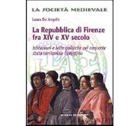 Repubblica di Firenze fra XIV e XV secolo - De Angelis Laura