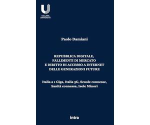 Repubblica digitale, fallimenti di mercato e diritto di accesso a Internet delle generazioni future: Italia a 1 Giga, Italia 5G, Scuole connesse, Sanità connessa, Isole Minori