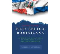 REPUBBLICA DOMINICANA: IL GIOIELLO DELL'ISOLA DI HISPANIOLA: UN ARAZZO CARAIBICO