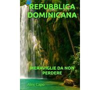 REPUBBLICA DOMINICANA: MERAVIGLIE DA NON PERDERE