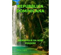 REPUBBLICA DOMINICANA: MERAVIGLIE DA NON PERDERE