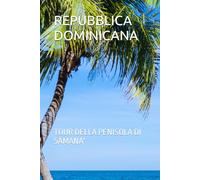 REPUBBLICA DOMINICANA: TOUR DELLA PENISOLA DI SAMANA'