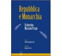 Repubblica e monarchia. Il diverbio Mazzini/Crispi