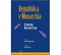 Repubblica e monarchia. Il diverbio Mazzini/Crispi