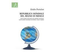 Repubblica mondiale del Regno di Israele. Costituzione epistemica dell'Impero universale. Costituzione universale dei popoli e delle nazioni