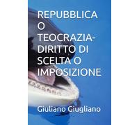REPUBBLICA O TEOCRAZIA-DIRITTO DI SCELTA O IMPOSIZIONE