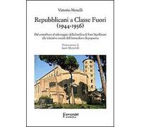 Repubblicani a Classe Fuori (1944-1956). Dal contributo al salvataggio della basilica di sant'Apollinare alle iniziative sociali dell'immediato dopoguerra