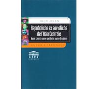 Repubbliche exsovietiche dell'Asia centrale. Nuovi centri, nuove periferie, nuove frontiere