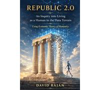 Republic 2.0: An Inquiry Into Living As A Human in the Data Terrain - Using Economic Theory of Humanity