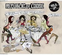 Republic of Loose - Hold Up!