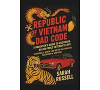 REPUBLIC OF VIETNAM DAD CODE: A DAUGHTER'S GUIDE TO DECODING AN AIR FORCE VETERAN'S LOVE (ESPECIALLY WHEN YOU'RE THE MULTIRACIAL FIRSTBORN IN AMERICA)