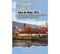 República Checa Guía de Viaje 2025: Descubra lugares únicos, tradiciones y encuentros inolvidables