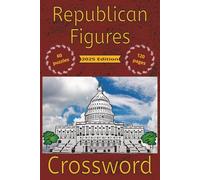 Republican Figures Crossword: 2025 Edition | 120 pages, 60 puzzle pages, 60 answer pages, 600 clues, 6x9 inch | The Right has never felt so right