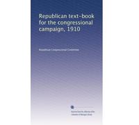 Republican text-book for the congressional campaign, 1910. 1