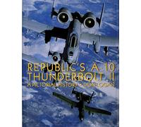 Republic's A-10 Thunderbolt II: A Pictorial History