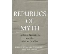 Republics of Myth: National Narratives and the US-Iran Conflict