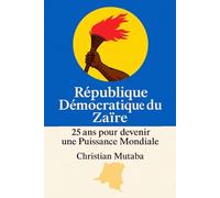 République Démocratique du Zaïre: 25 ans pour devenir une puissance mondiale