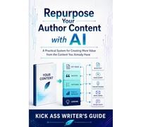 Repurpose Your Author Content with AI: A Practical System for Creating More Value from the Content You Already Have