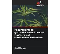 Repurposing dei glicosidi cardiaci: Nuove frontiere nel trattamento del cancro