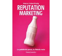Reputation marketing. La pubblicità passa, la fiducia resta