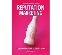 Reputation marketing. La pubblicità passa, la fiducia resta