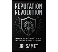 Reputation Revolution: Navigating Perception in the Age of Instant Judgment