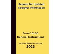 Request for Updated Taxpayer Information: Form 15106 General Instructions 2025