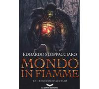 Requiem d'acciaio. Mondo in fiamme (Vol. 2)
