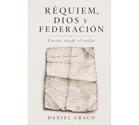 Réquiem Dios y federación: Cartas desde el exilio