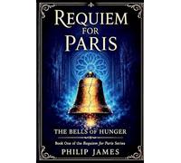 Requiem For Paris: The Bells of Hunger: 1