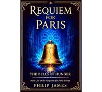 Requiem For Paris: The Bells of Hunger