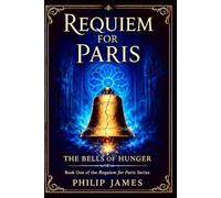 Requiem For Paris: The Bells of Hunger