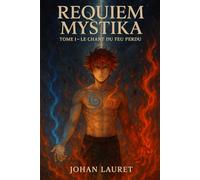 Requiem Mystika: TOME 1 - Le Chant Du Feu Perdu