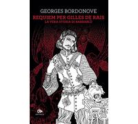 Requiem per Gilles de Rais. La vera storia di Barbablù
