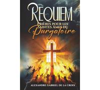 Requiem : Prières pour les Saintes Âmes du Purgatoire